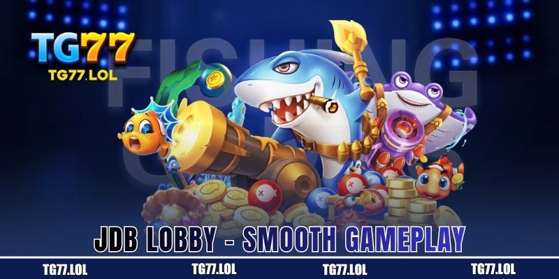 JDB Lobby - smooth gameplay